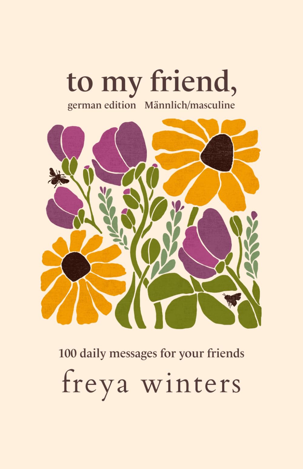 To My Friend,: Männlich/Masculine German Edition (Daily Love Messages for a Loved One (German Editions))