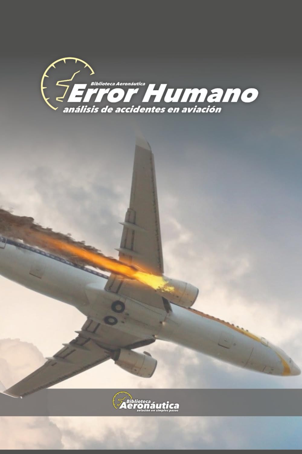 Error humano. Análisis de accidentes en aviación: FFHH, libro para pilotos, aviadores, controlador a