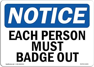 OSHA Notice Sign - Each Person Must Badge Out | Aluminum Sign | Protect Your Business, Construction Site, Warehouse & Shop Area | Â Made in the USA