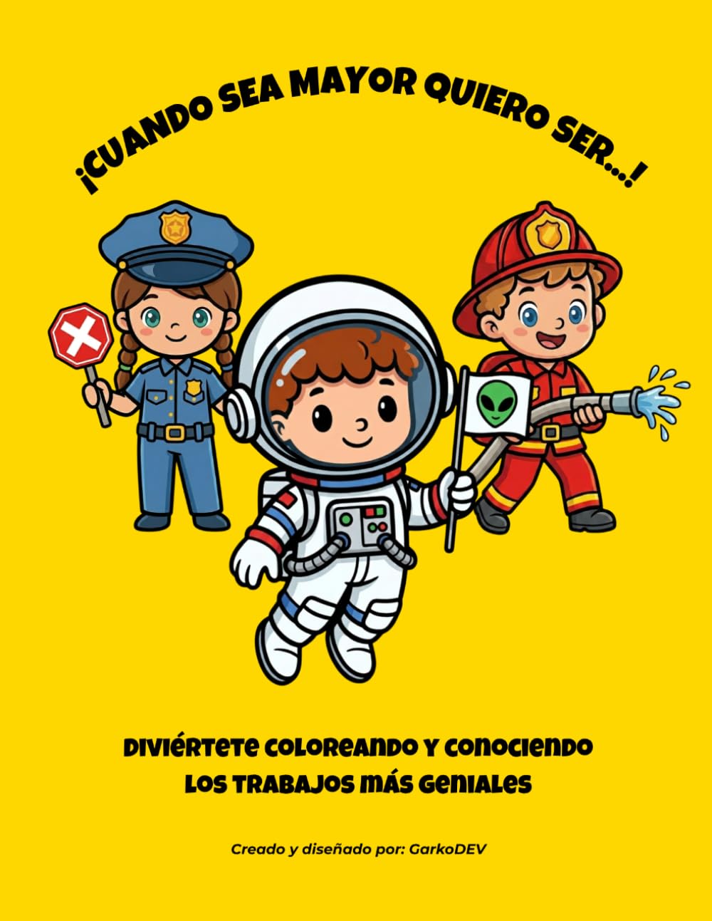 Libro para Colorear Profesiones para Niños - ¡Cuando Sea Mayor Quiero Ser...!: ¡Cuando sea mayor quiero ser...! Dibujos divertidos con profesiones, ... y aprendizaje educativo para niños y niñas.