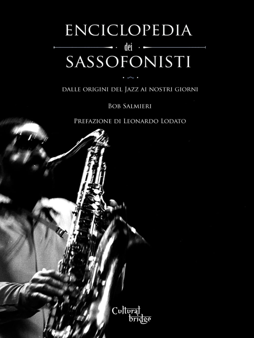 Enciclopedia dei Sassofonisti: Dalle origini del Jazz ai nostri giorni