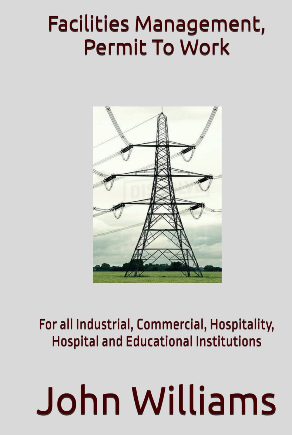 Facilities Management, Permit To Work: For all Industrial, Commercial, Hospitality, Hospital and Educational Institutions