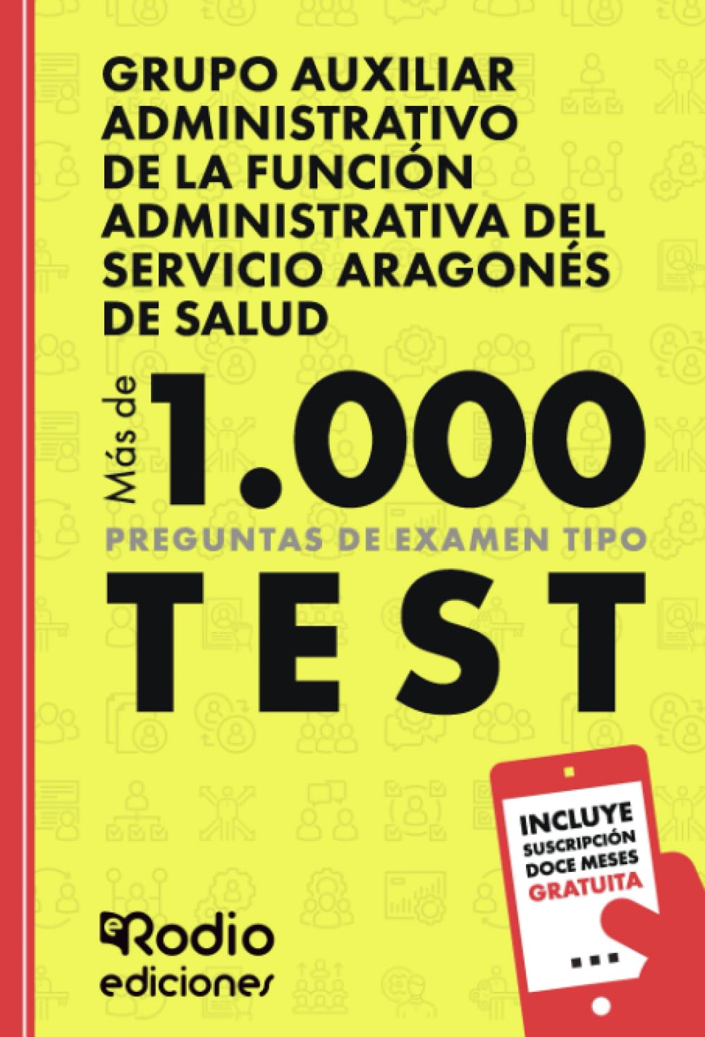 Grupo Auxiliar Administrativo de la Función Administrativa del Servicio Aragonés de Salud. Más de 1.000 preguntas de examen tipo test