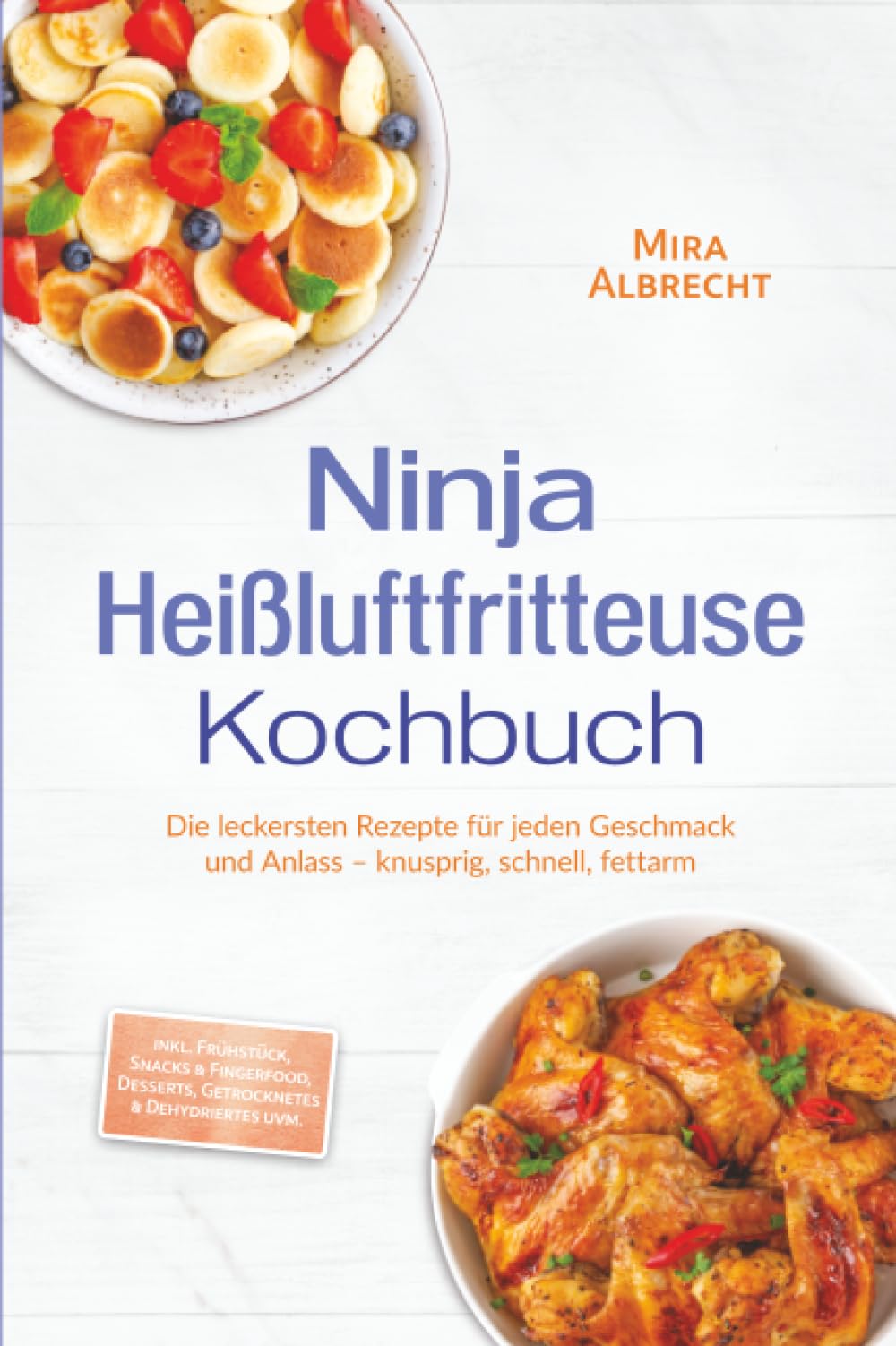 Ninja Kochbuch Kochbuch – Heißluftfritteuse: Die leckersten Rezepte für jeden Geschmack und Anlass