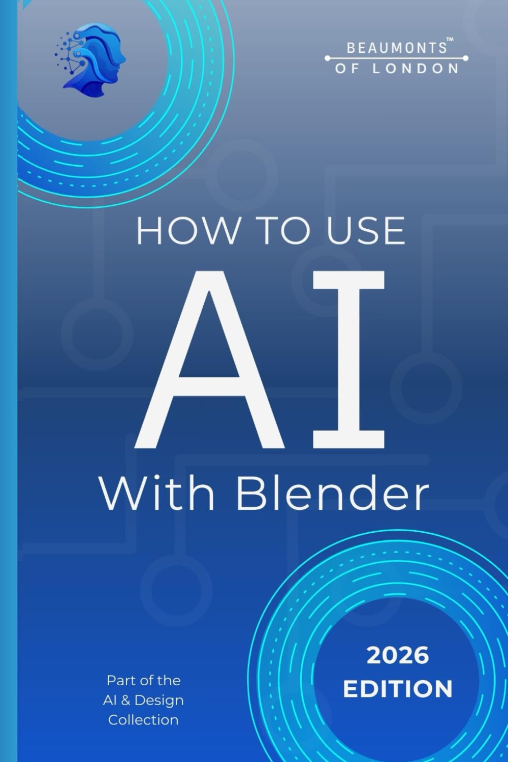 How To Use AI With Blender: Practical AI Tools for 3D Modelling, Texturing, Rendering, and Creative Workflows (Beaumonts - AI & Design)