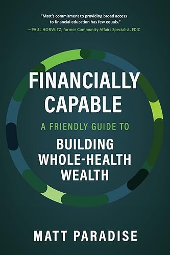 Financially Capable A Friendly Guide to Building Whole-Health Wealth