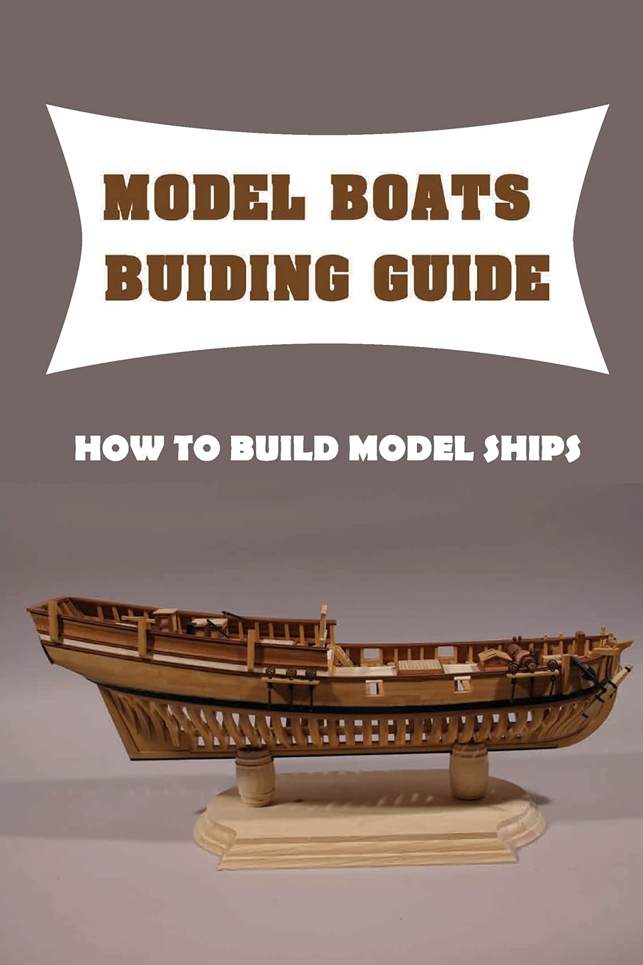 Buy Model Boats Buiding Guide How To Build Model Ships Wooden Model