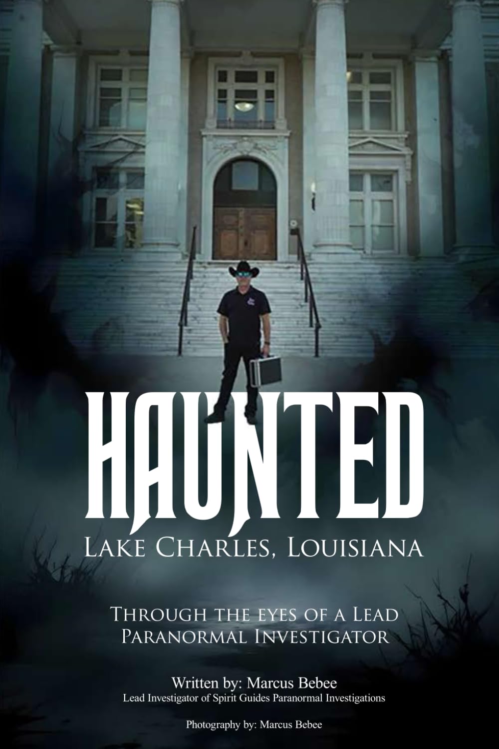 Haunted Lake Charles, Louisiana: Through the eyes of a Lead Paranormal Investigator