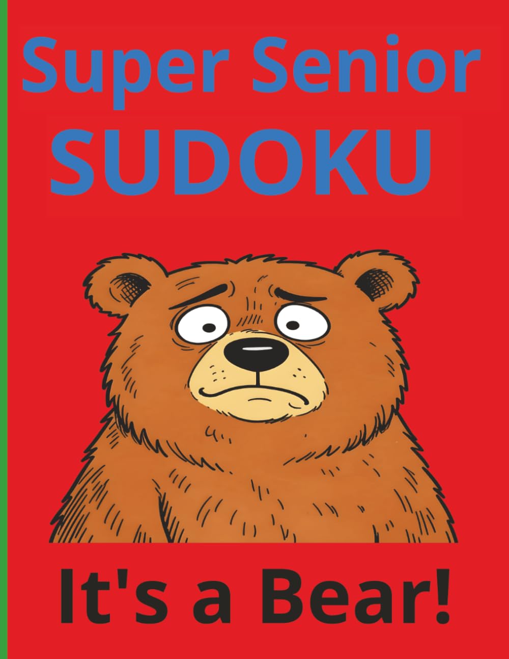 Super Senior Sudoku: Sudoku Puzzle Book for Seniors | It's a Bear | Sharp mind | Entertaining |110 Pages | 50 + Puzzles | Solutions included