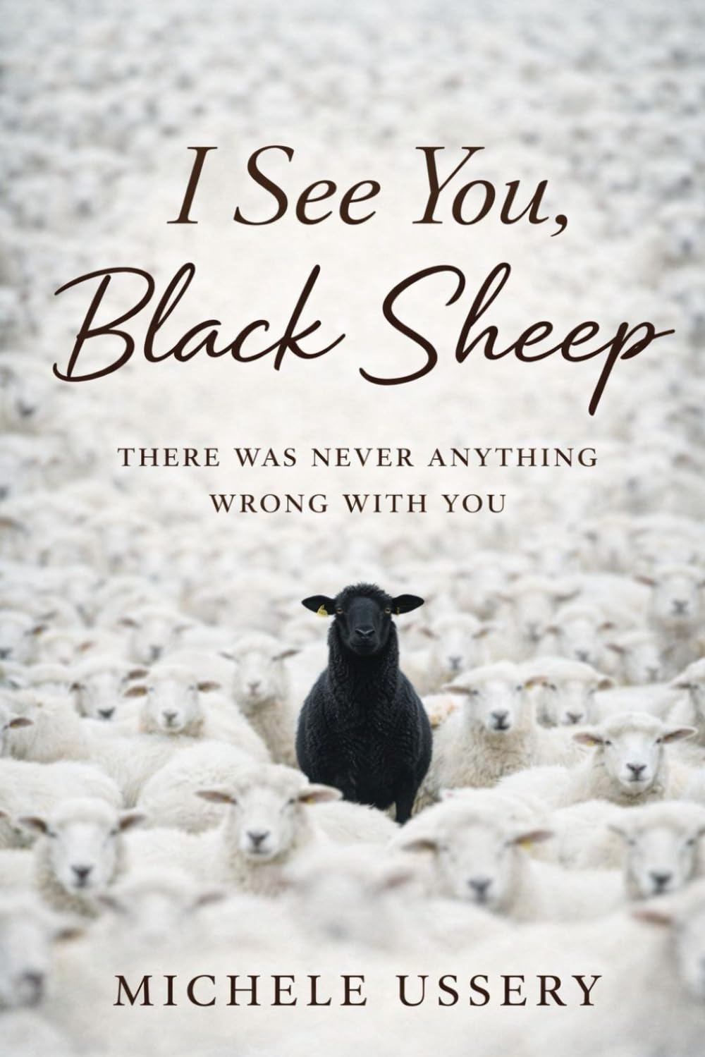 I See You, Black Sheep: There Was Never Anything Wrong With You