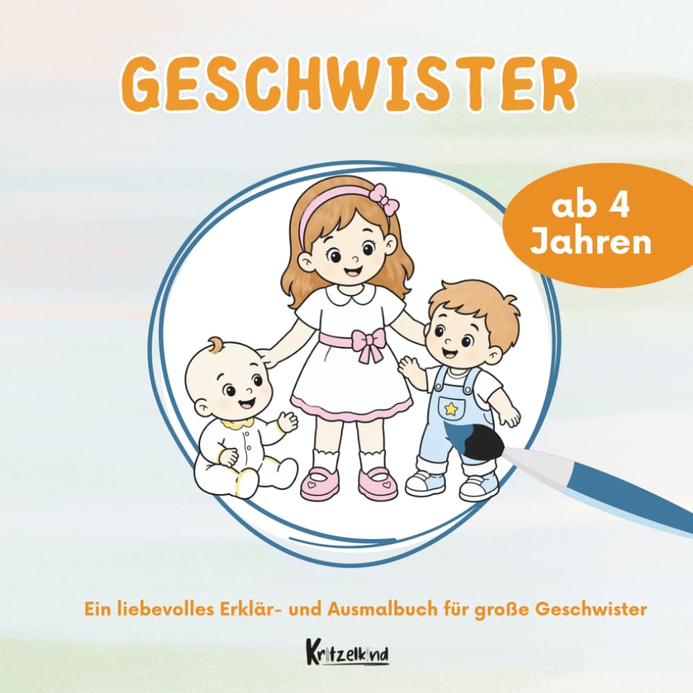 Geschwister werden – gemeinsam wachsen: Ein liebevolles Erklär- und Ausmalbuch für große Geschwister ab 4 Jahren über Spielen, Streiten, Lachen und ... (Große Geschwister liebevoll begleiten)