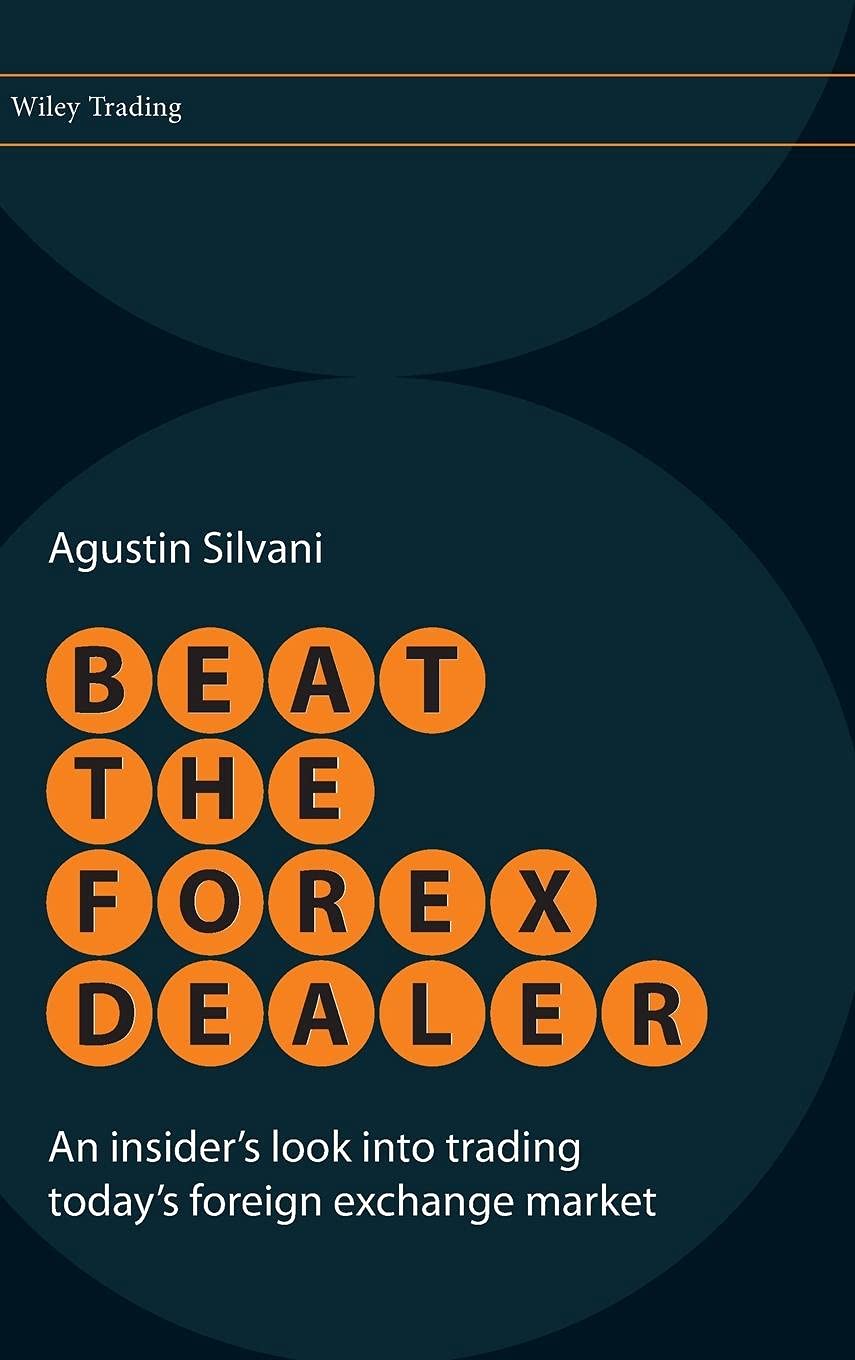 Beat the Forex Dealer by Agustin Silvani - 9780470722084