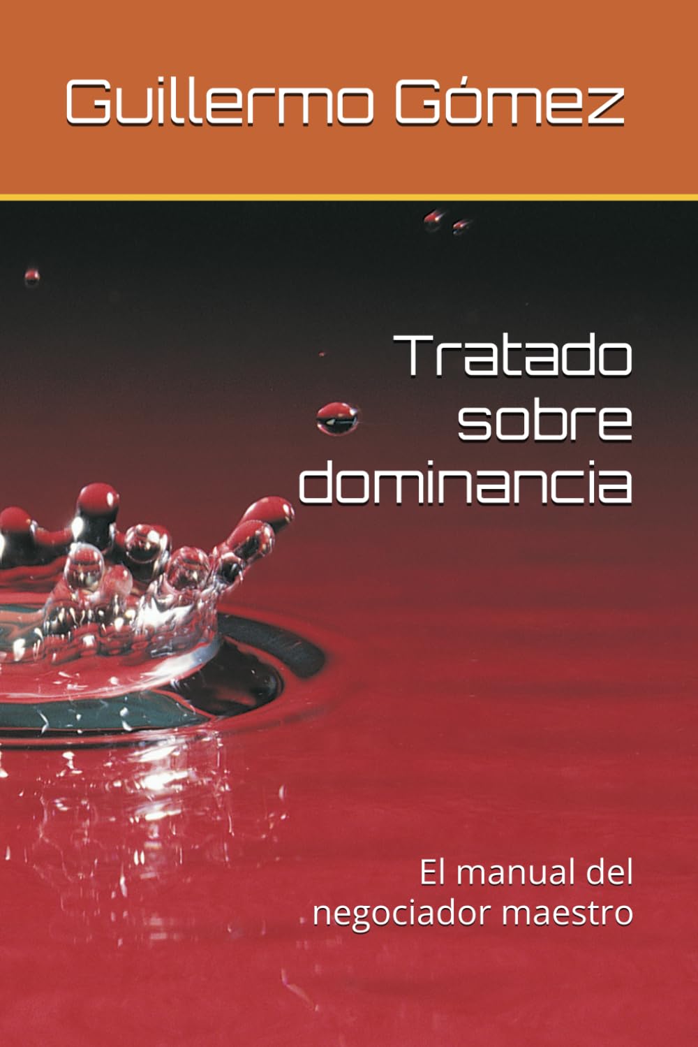 Tratado sobre dominancia: El manual del negociador maestro