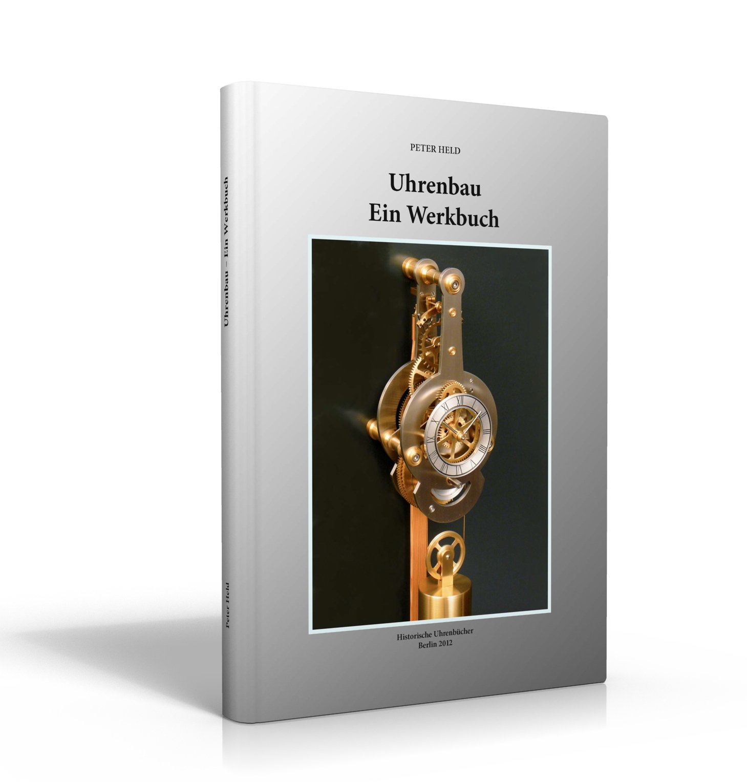 Uhrenbau - Ein Werkbuch: Anleitung zum Bau einer mechanischen Wanduhr