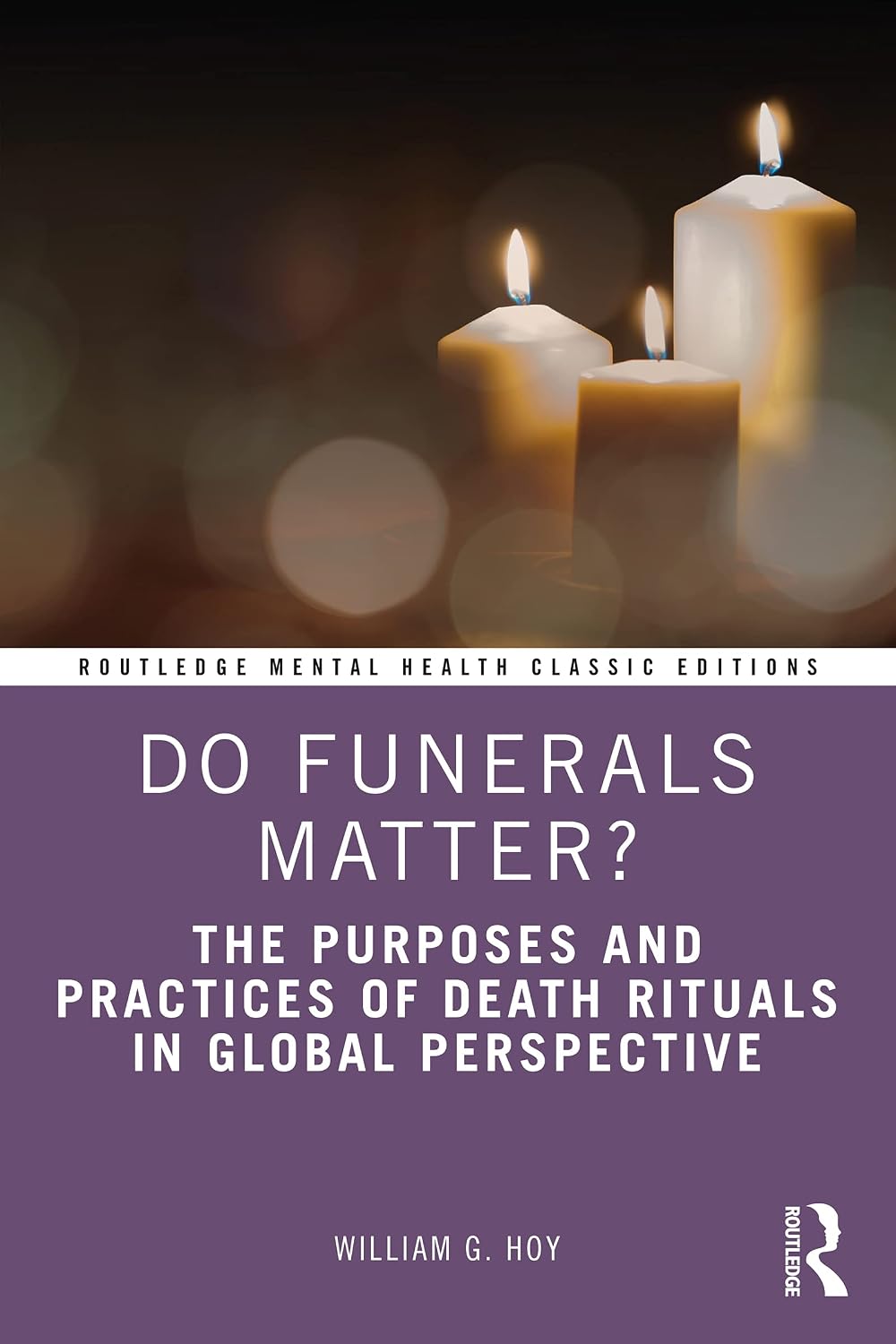 Do Funerals Matter?: The Purposes and Practices of Death Rituals in Global Perspective (Routledge Mental Health Classic Editions)
