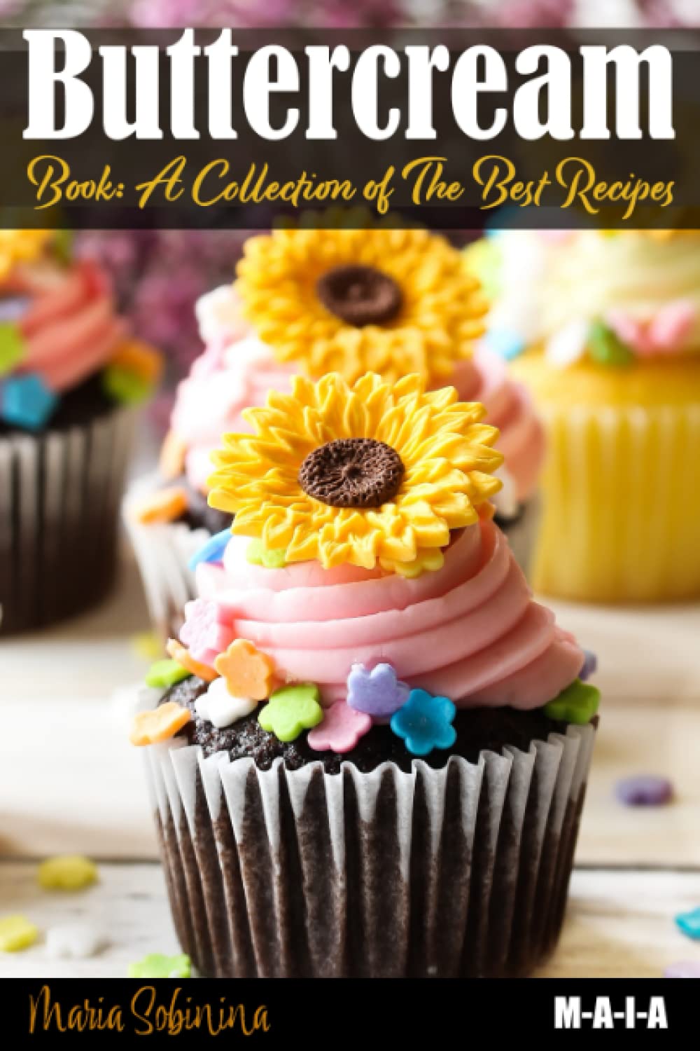 Buttercream Book - A Collection of Best Recipes (Cookbook: Cake Decorating)