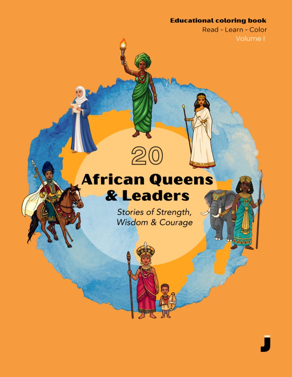 20 African Queens & Leaders: Volume 1: Stories of Strength, Wisdom & Courage: A Creative Reconstruction of African Heritage and Leadership
