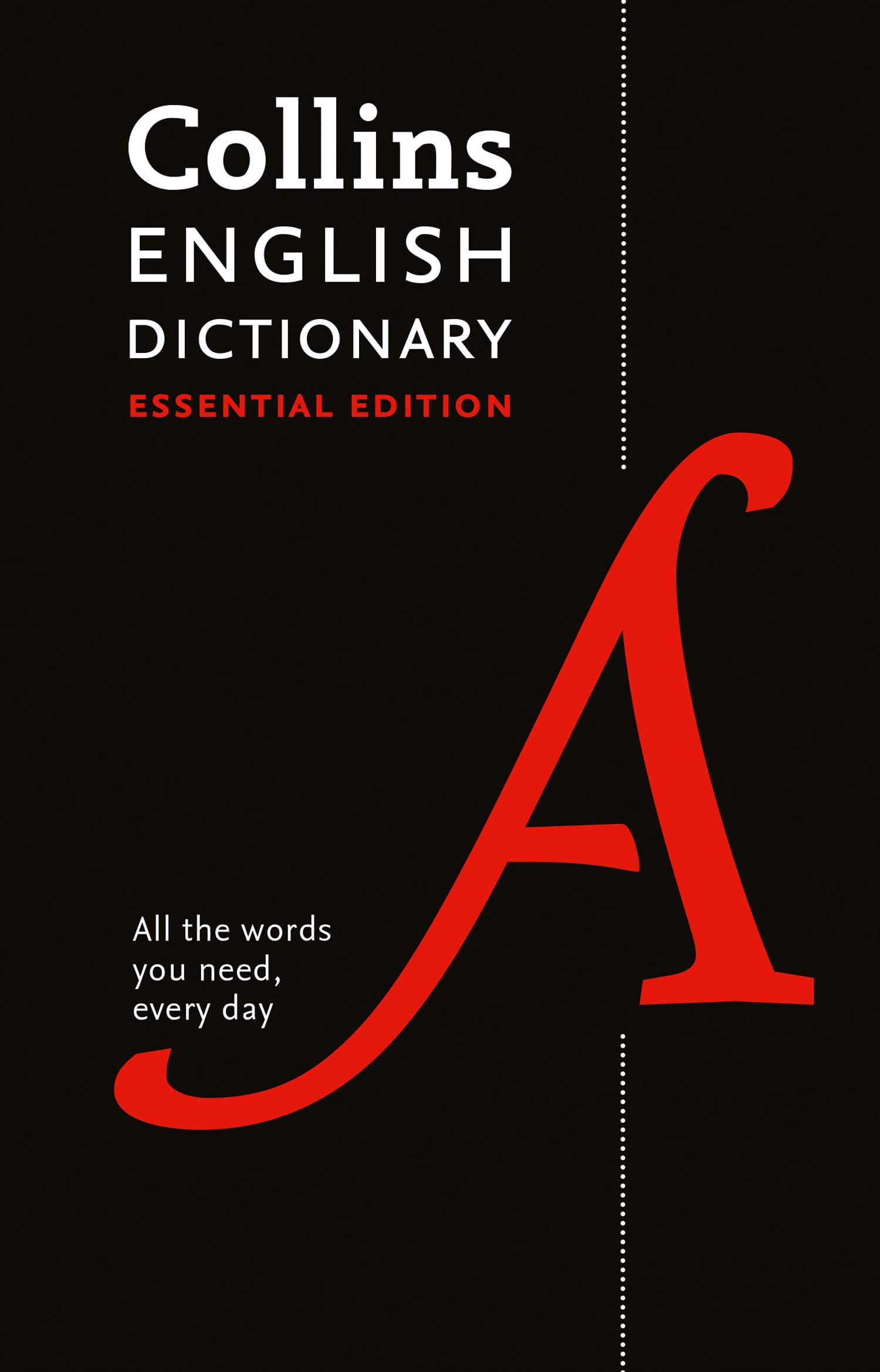 Collins English Dictionary Essential Edition: 200,000 Words and Phrases for Everyday Use (Collins Essential Editions)