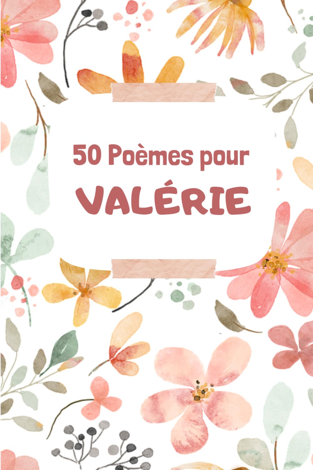 50 Poèmes pour Valérie: Un Voyage Émotionnel à Travers les Mots
