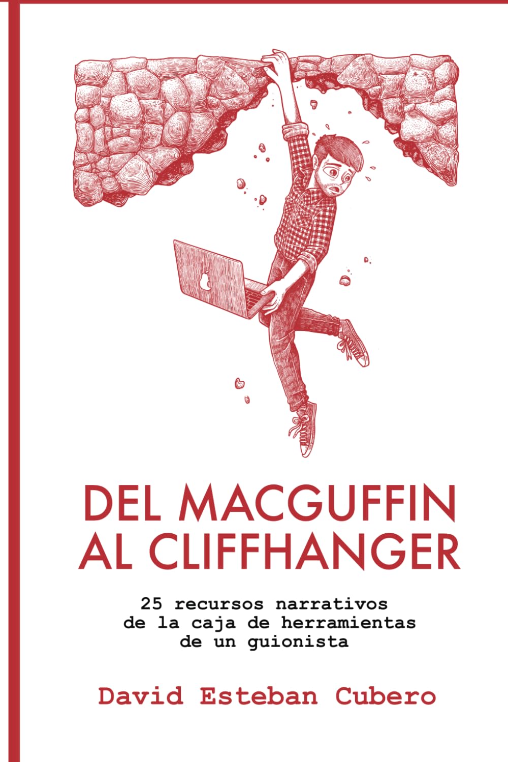 Del MacGuffin al Cliffhanger: 25 recursos narrativos de la caja de herramientas de un guionista (Biblioteca del guionista)
