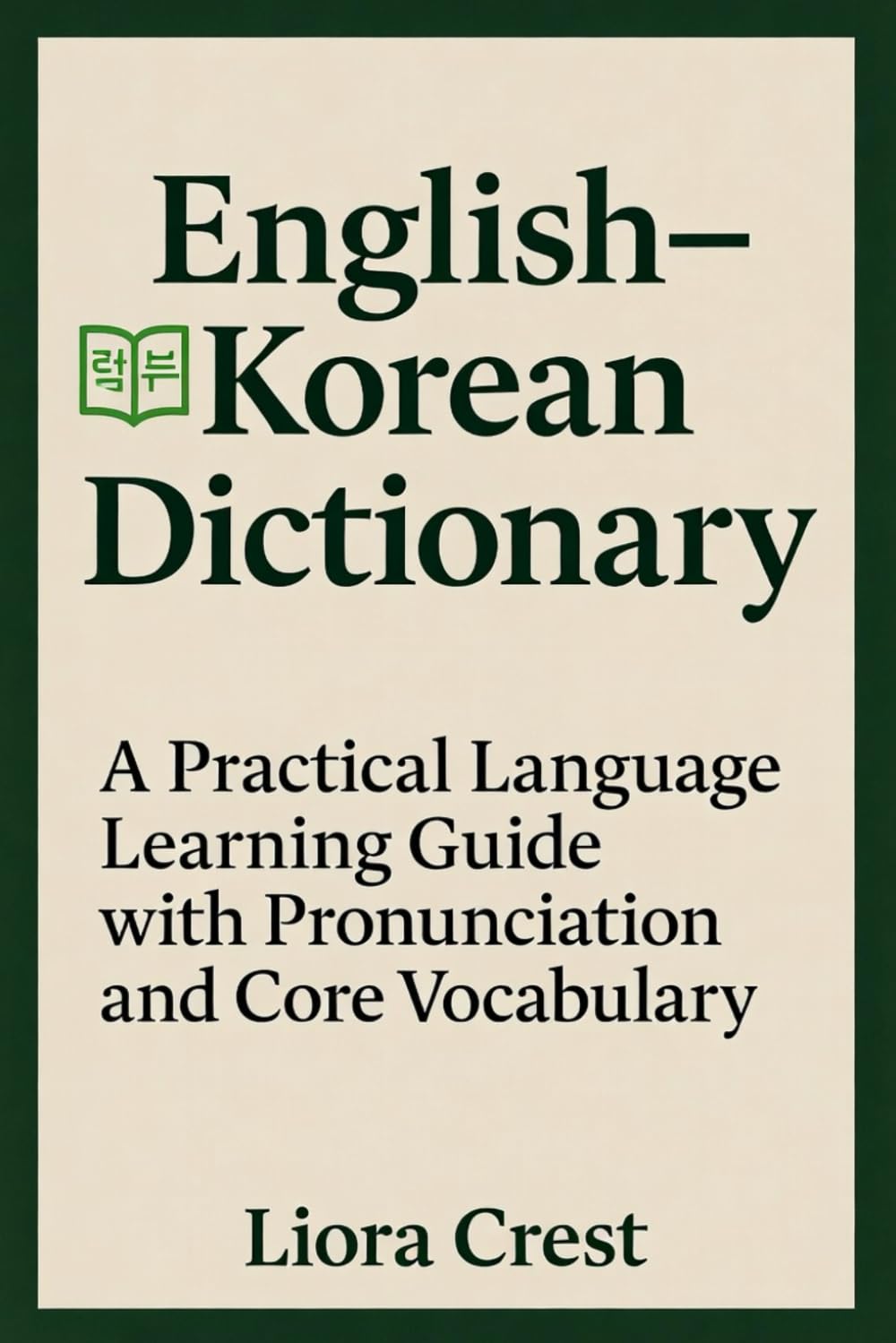 English–Korean Dictionary: A Practical Language Learning Guide with Pronunciation and Core Vocabulary