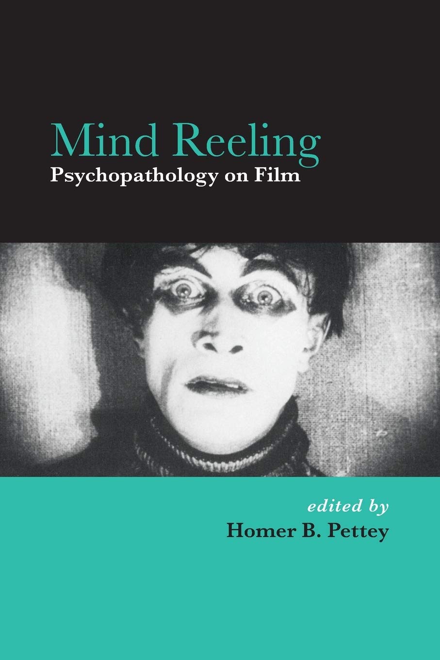 Mind Reeling: Psychopathology on Film (SUNY series, Horizons of Cinema)