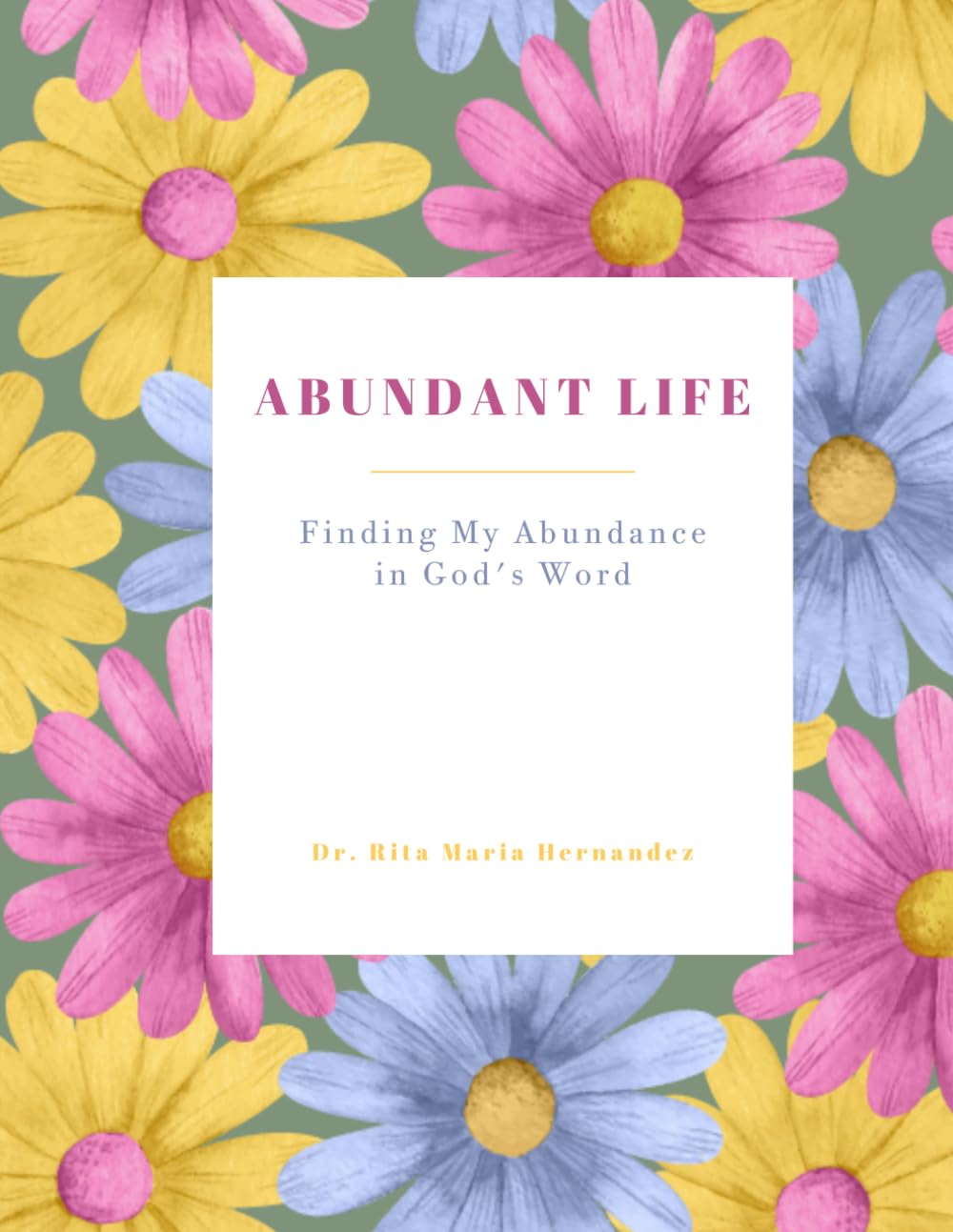 Abundant Life Journal: Finding My Abundance In God's Word: Finding My Abundance In God's Word