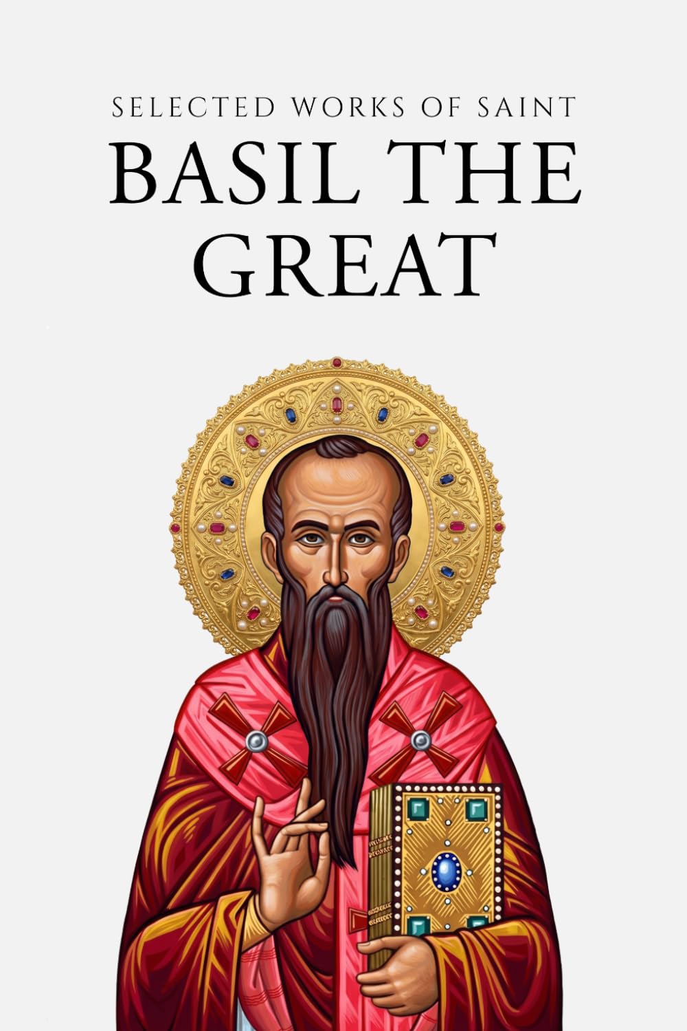 Selected Works of Saint Basil the Great (Annotated)
