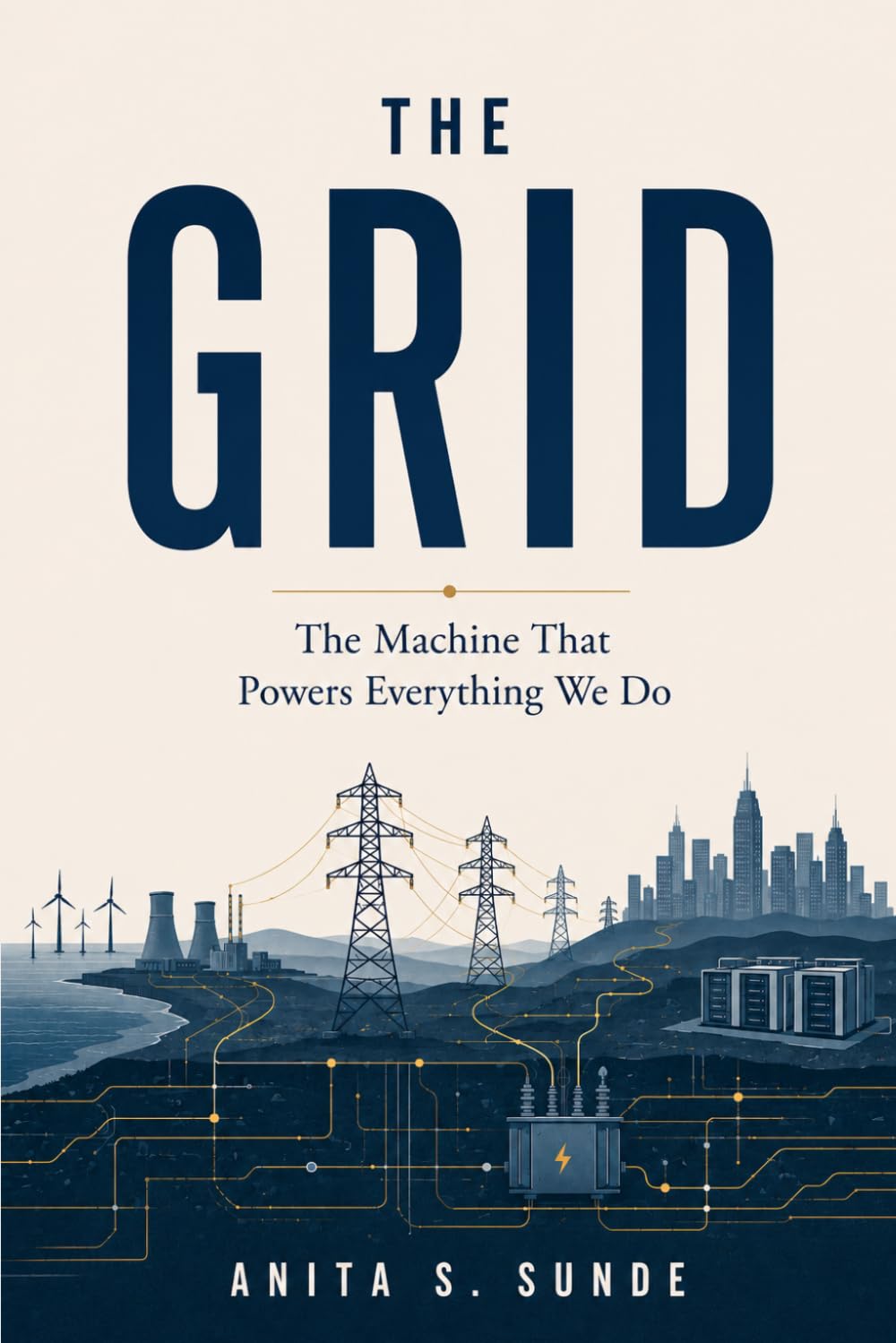 The Grid: The Machine That Powers Everything We Do (Infrastructure - The Hidden World)