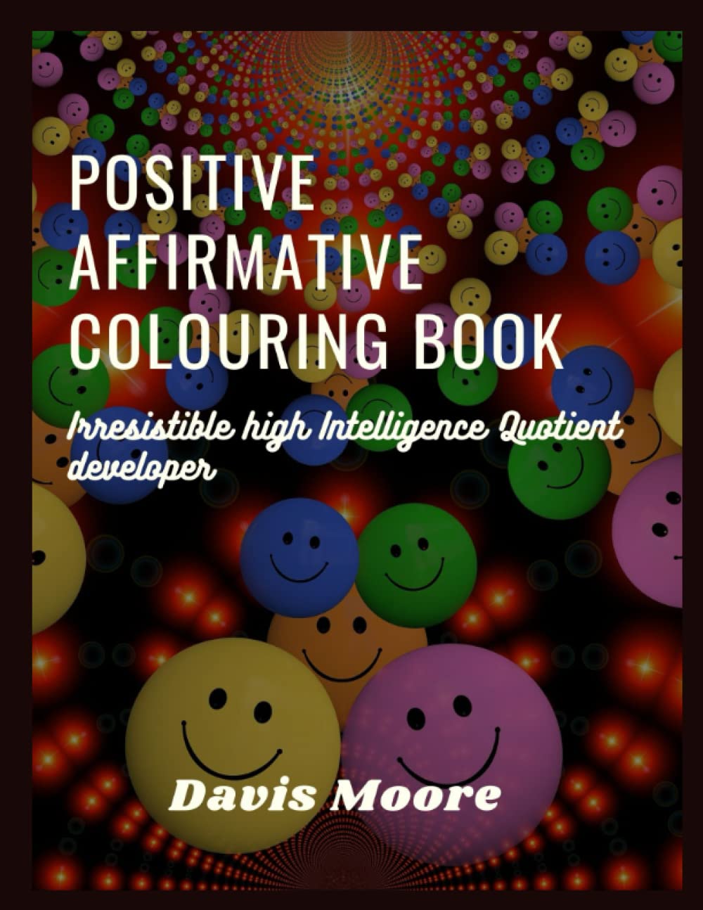 positive affirmative Colouring book for kids Age 3-11: Help your kids learn how to Colour and affirm positive statements, total excellence and ... power of high intelligence quotient