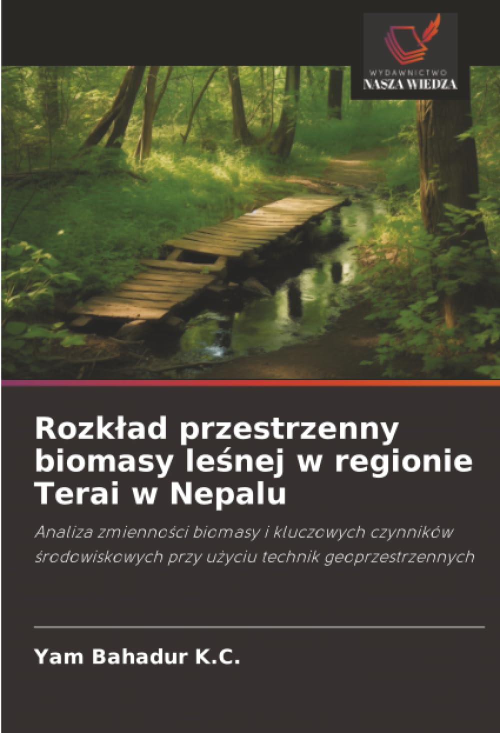 Rozkład przestrzenny biomasy leśnej w regionie Terai w Nepalu: Analiza zmienności biomasy i kluczowych czynników środowiskowych przy użyciu technik geoprzestrzennych