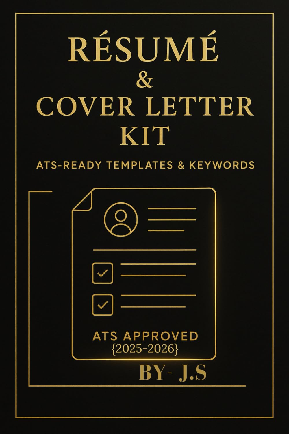 Resume & Cover Letter Kit: ATS-Ready Templates & Keywords - 2025-2026 Edition (The Job Search Success Series)