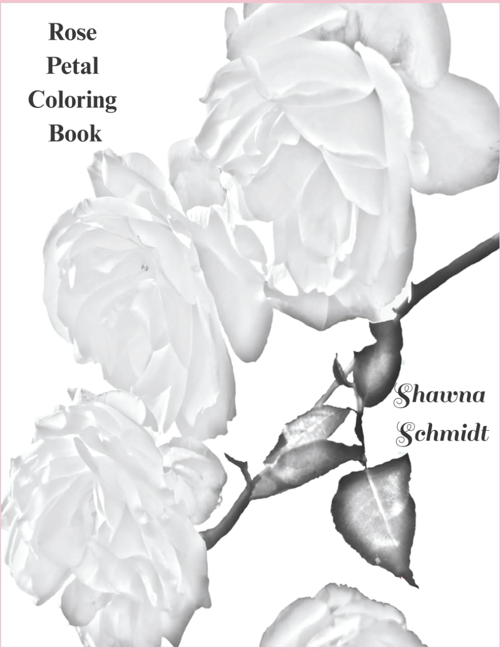 Rose Petal Coloring Book (Rose Coloring Books)
