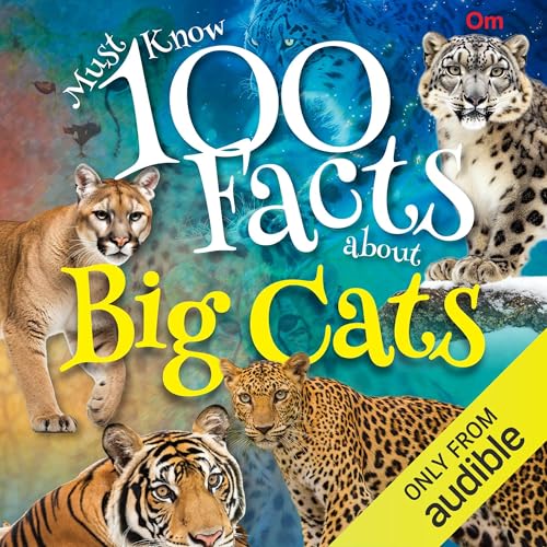 Must Know 100 Facts About the Big Cats cover art