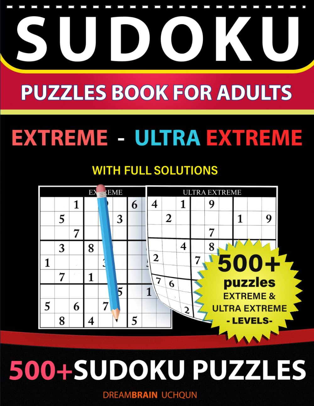 Sudoku Puzzles book for adults 500+ puzzles with full Solutions - Extreme, Ultra Extreme: 2 levels – EXTREME, ULTRA EXTREME Sudoku puzzles book