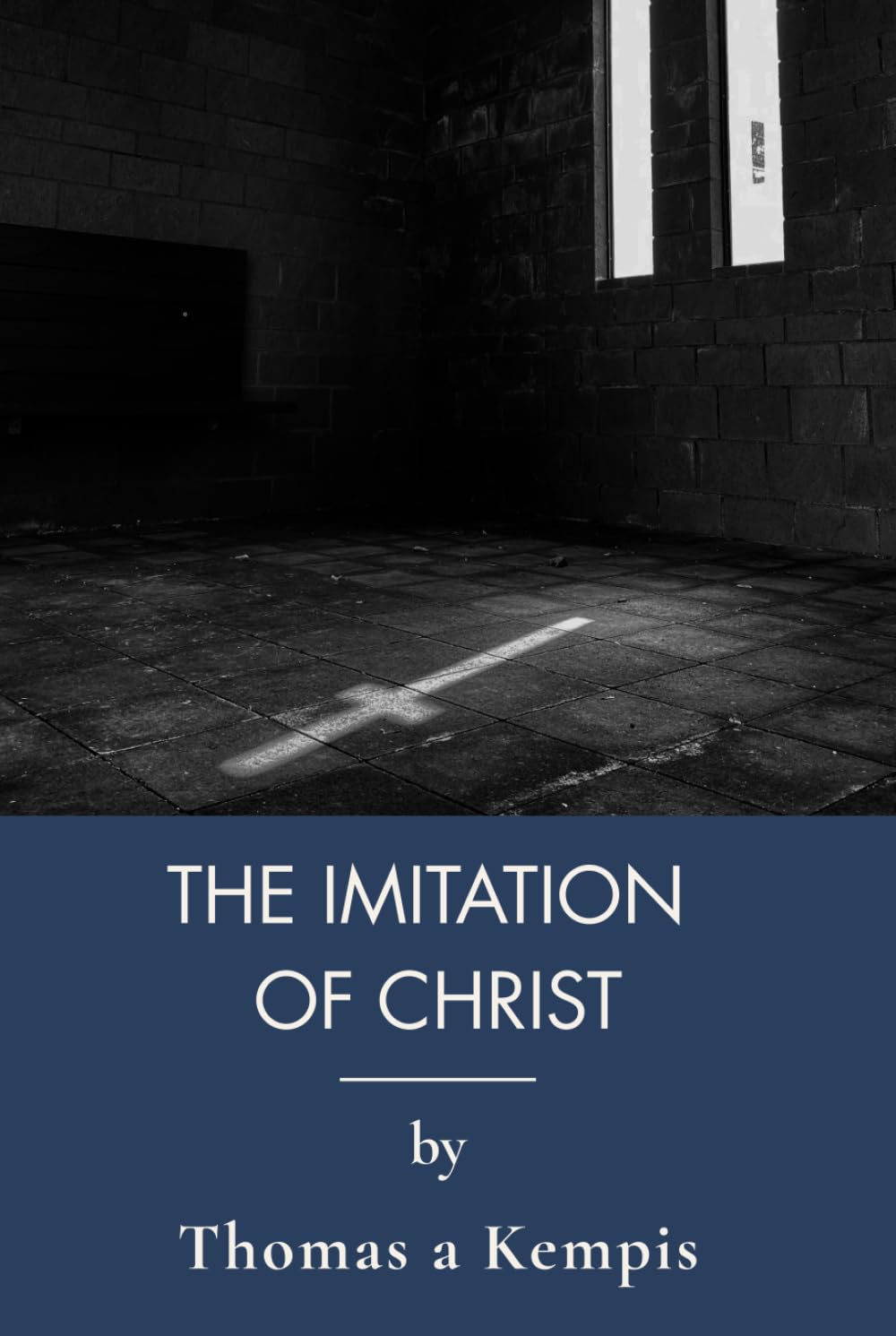 The Imitation Of Christ: Christian Devotional For Spiritual Growth (Annotated)