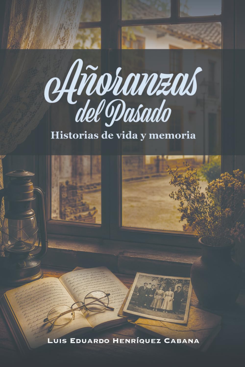 Añoranzas del Pasado: Historias de vida y memoria (Despertando el Ayer)