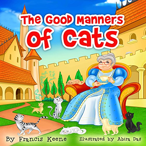 Children's Books: The Good Manners of Cats: (Fun rhyming children’s poetry book, animals, values, kids bedtime story).