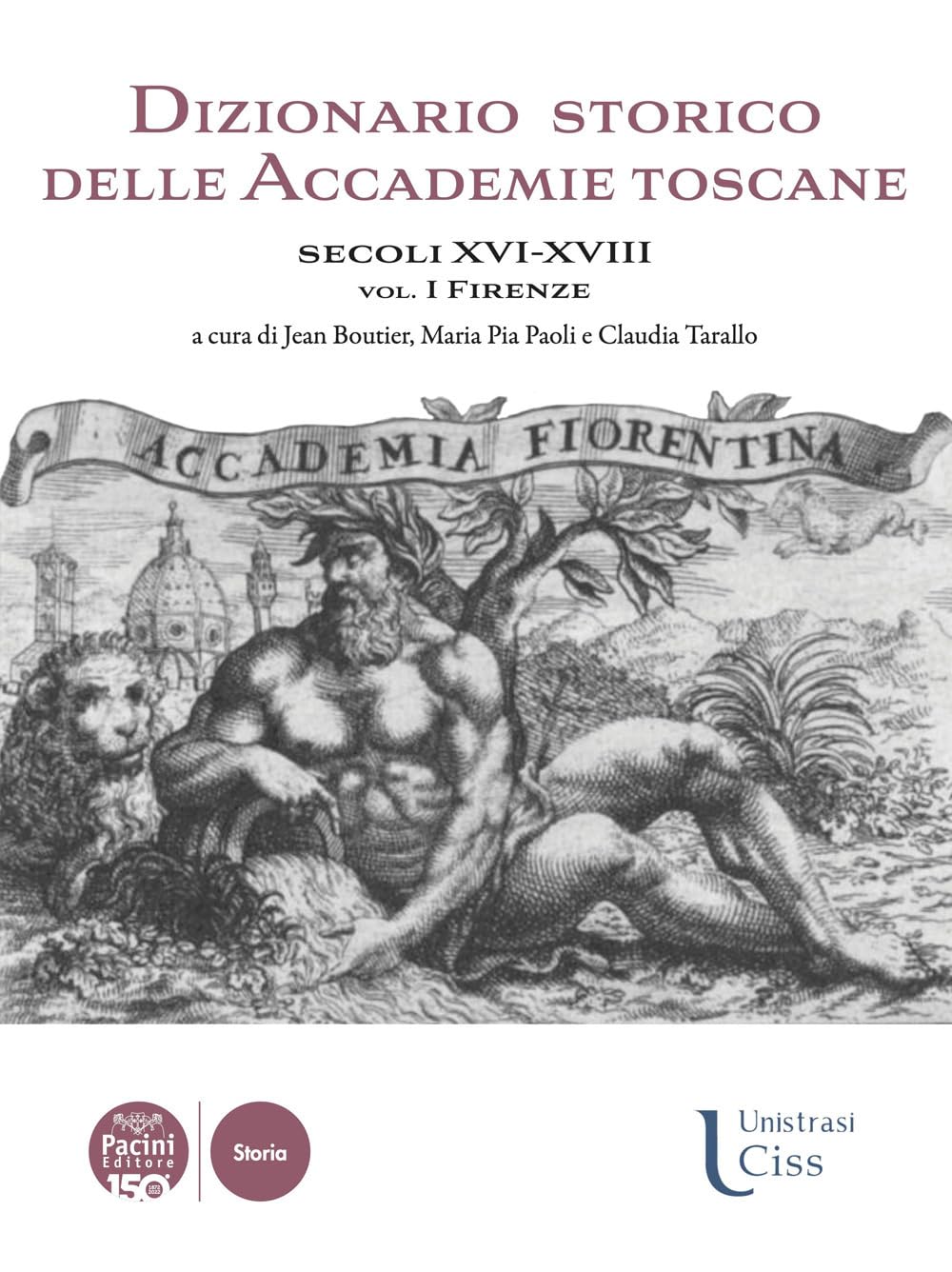 Dizionario Storico Delle Accademie Toscane. Secoli XVI-XVIII. Firenze (Vol. 1) - 4