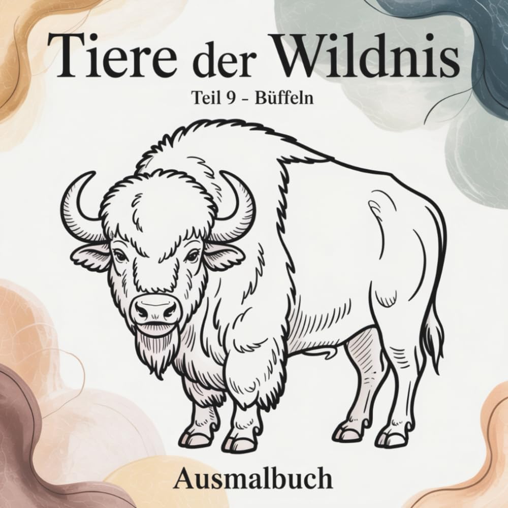 Tiere der Wildnis - Teil 9 Büffel: Ausmalbuch