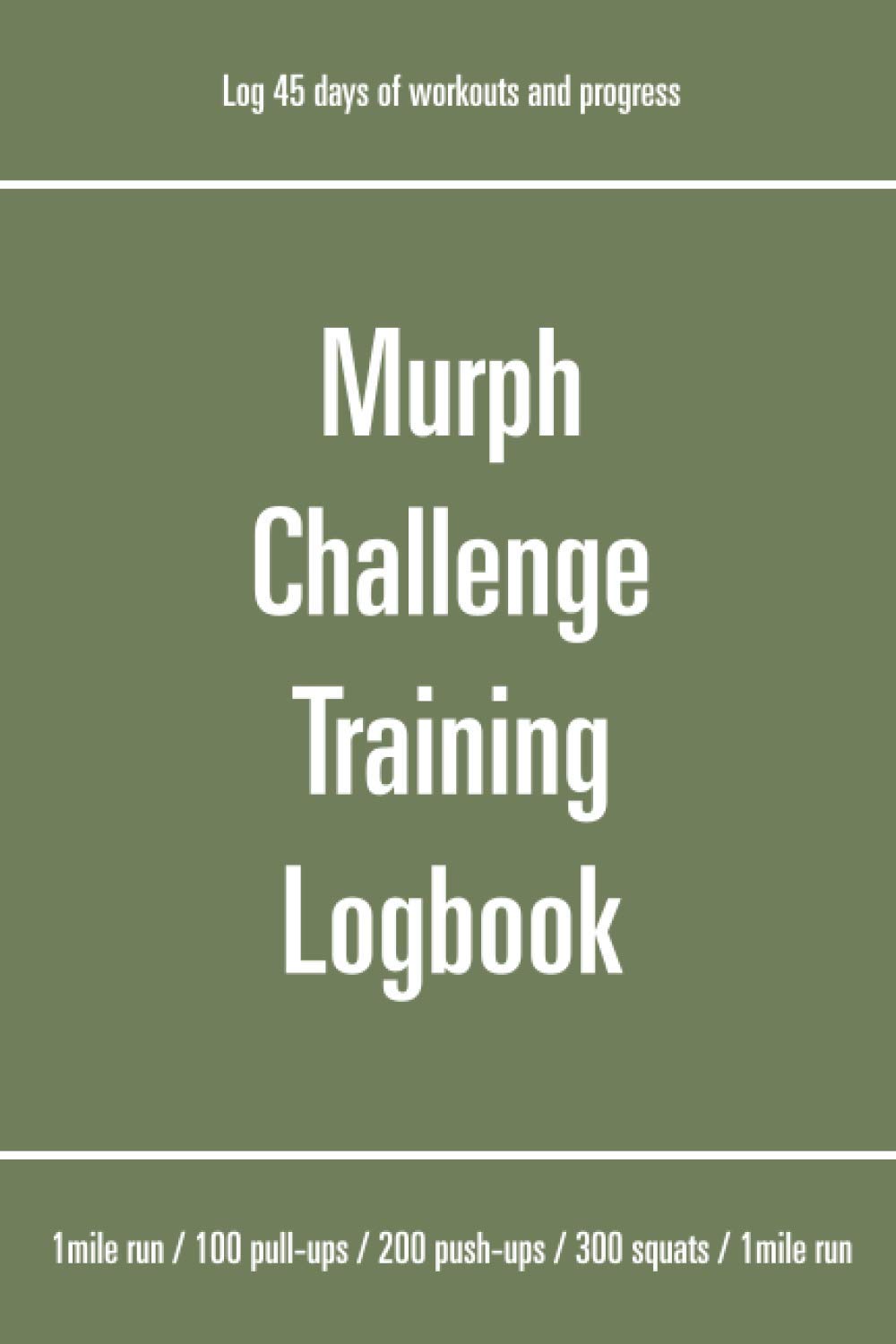Murph Challenge Training Logbook: Log 45 Days of Workouts and Progress