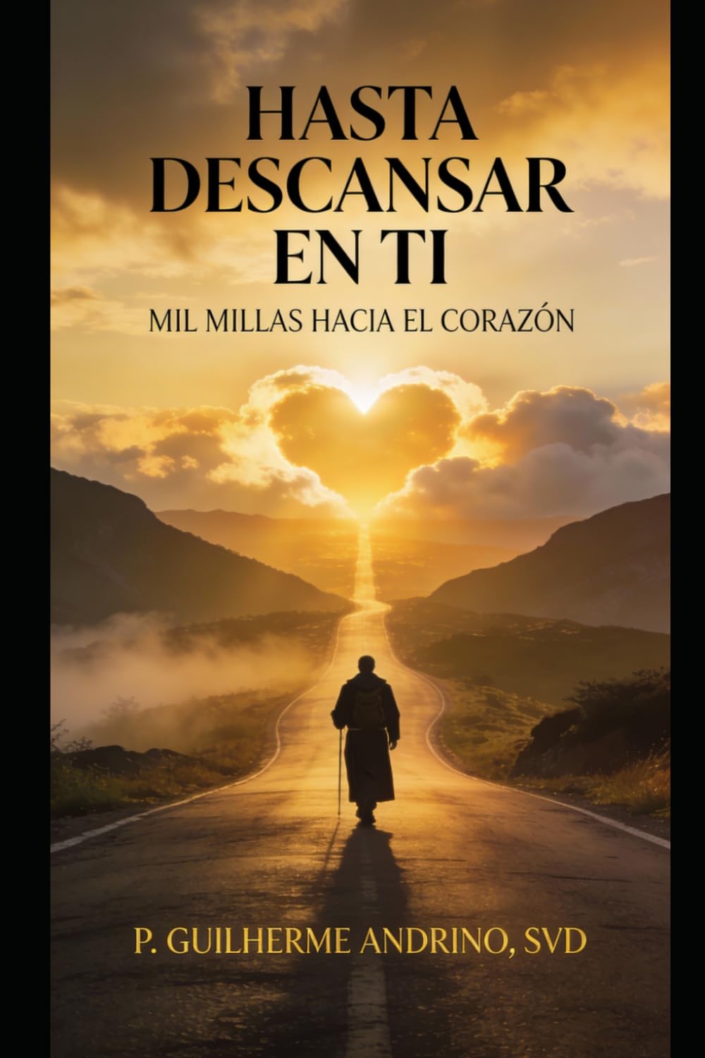 Hasta Descansar en Ti: Mil millas hacia el corazón