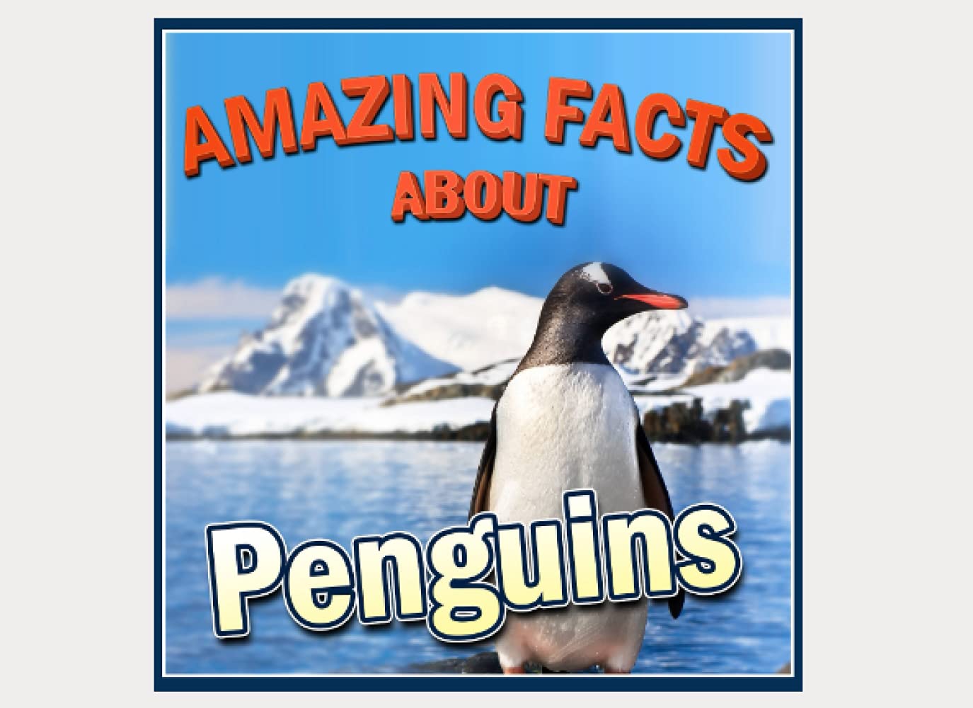 Children's Book : Amazing Facts About - Penguins (Great Picture Book)(Age 4 - 9)