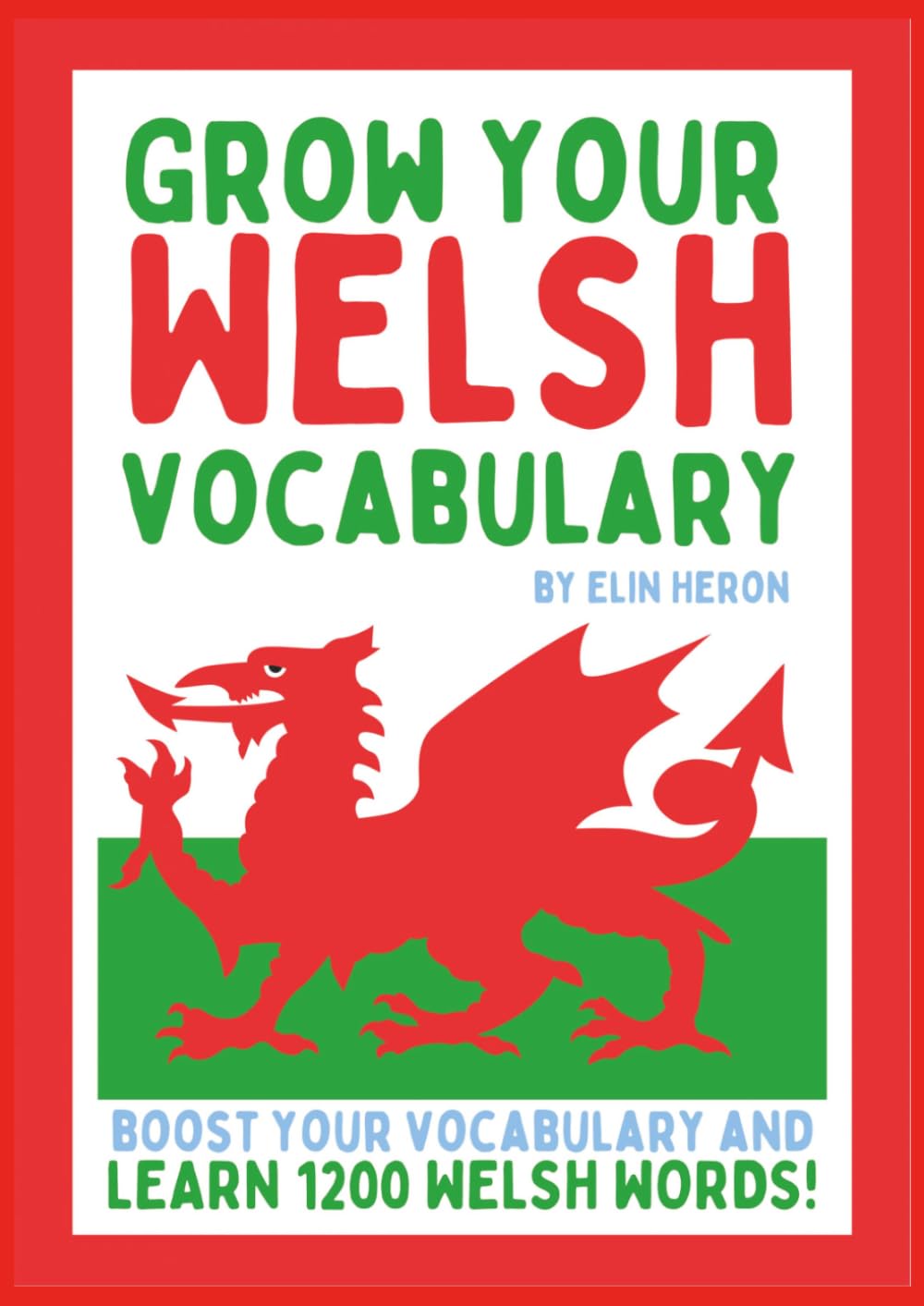 Grow Your Welsh Vocabulary - A Practical Workbook for Building Your Confidence and Learning Everyday Welsh: A Vocabulary Workbook for Welsh Learners | Dysgu Cymraeg