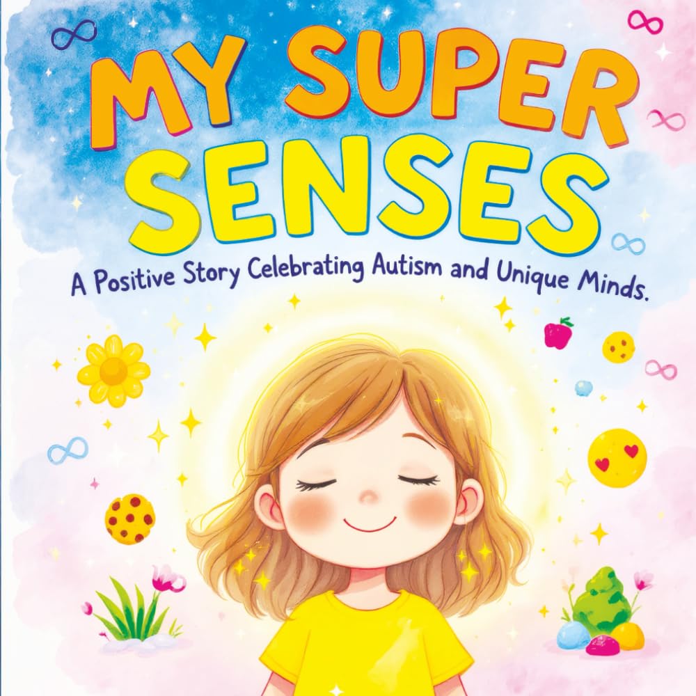 My Super Senses: A Positive Story Celebrating Autism and Unique Minds