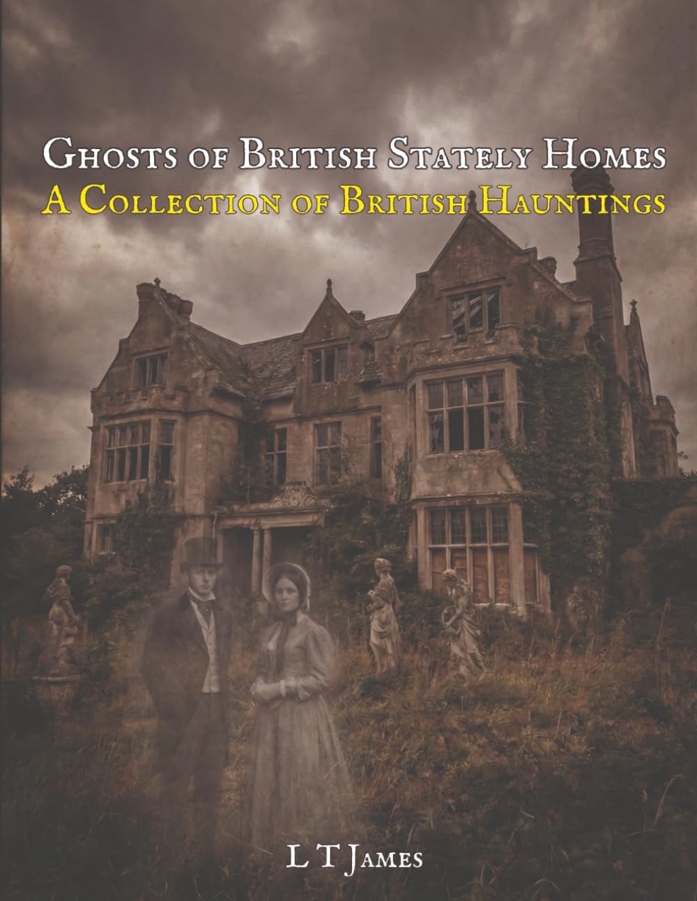 Ghosts of British Stately Homes: A Collection of British Hauntings: 1 (Haunted Historic Buildings and Institutions: British Colleges, Prisons, Stately Homes and Asylums)