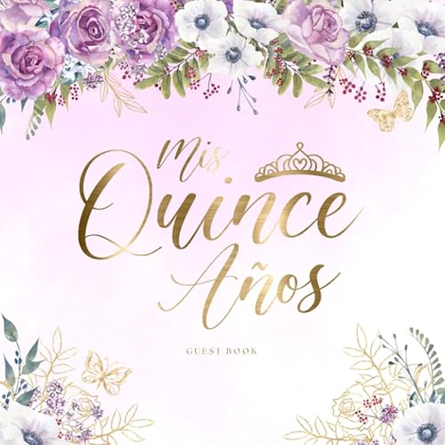 Mis Quince Años A Purple Floral Quinceañera Guest Book with Sign-in, Gift log and Keepsakes Pages for 15th Birthday Celebration