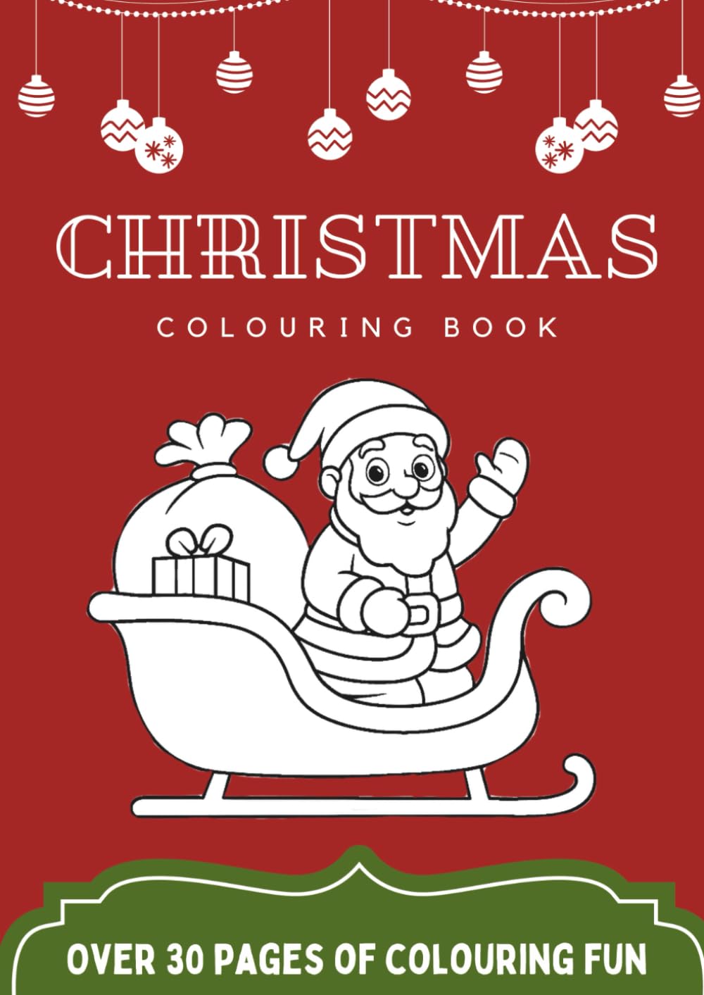 Christmas Colouring Book: A black and white activity book filled with Santa, reindeers, snowmen and more (Holidays and Seasonal Colouring Book for Kids)