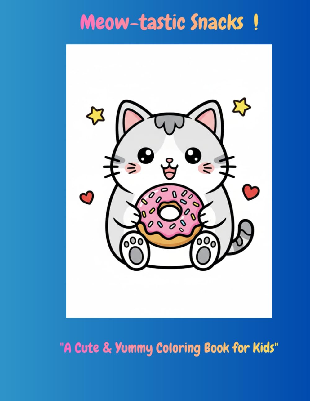 Meow-tastic Snacks!: A Cute & Yummy Coloring Book for Kids (The Meow-tastic Collection)