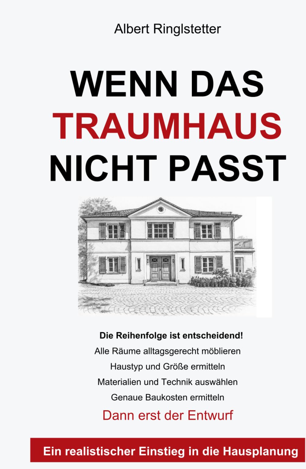 Wenn das Traumhaus nicht passt: Ein realistischer Einstieg in die Hausplanung (Strukturiert planen - besser bauen)